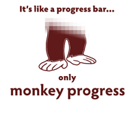It's like a progress bar... only monkey progress.